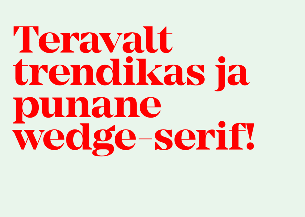 An example of a wedge-serif font. In trendy red.